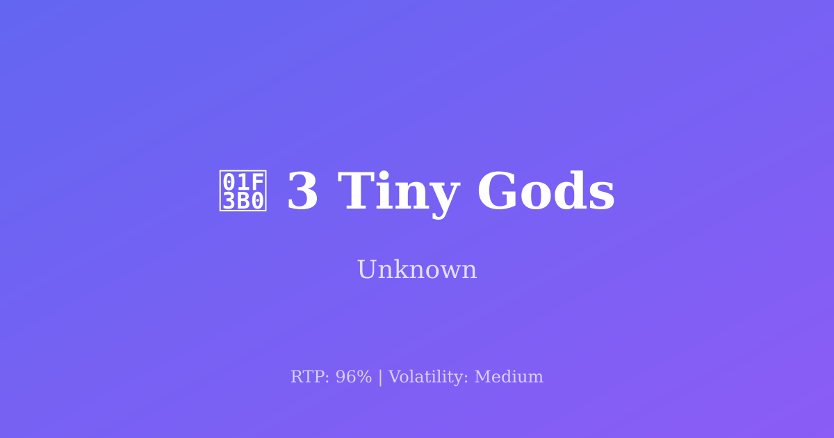 3 Tiny Gods